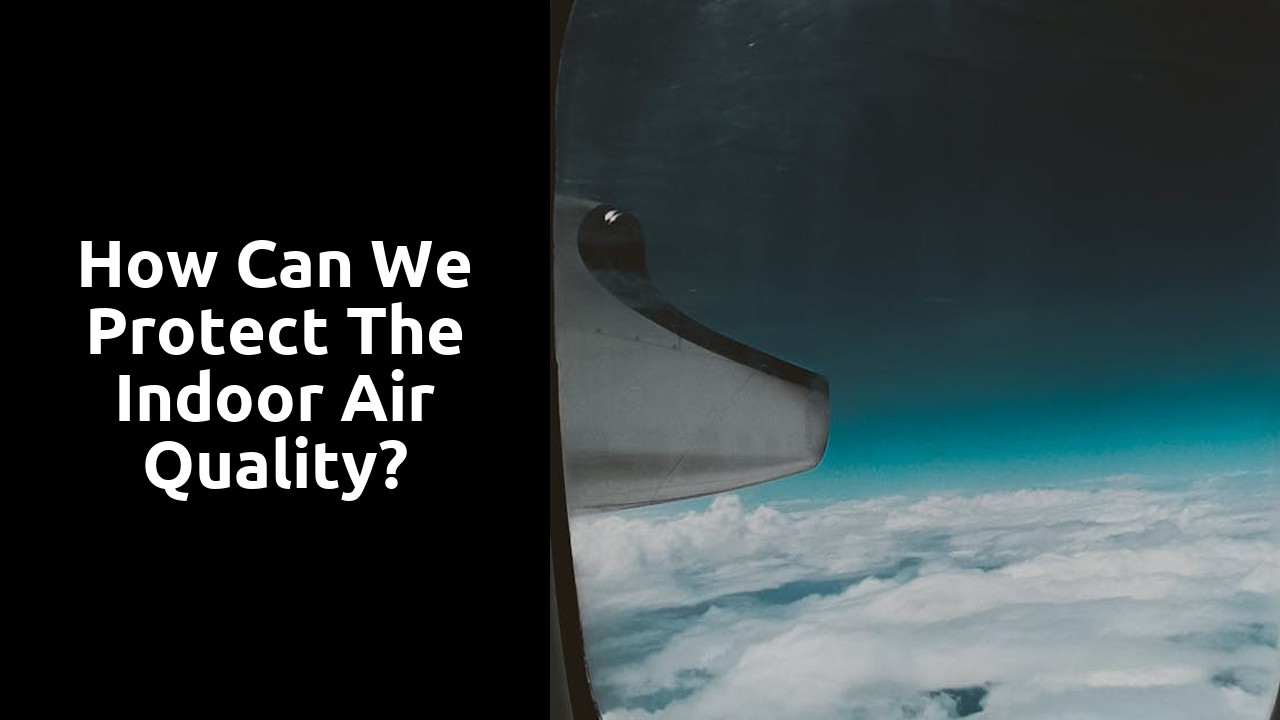 How can we protect the indoor air quality?