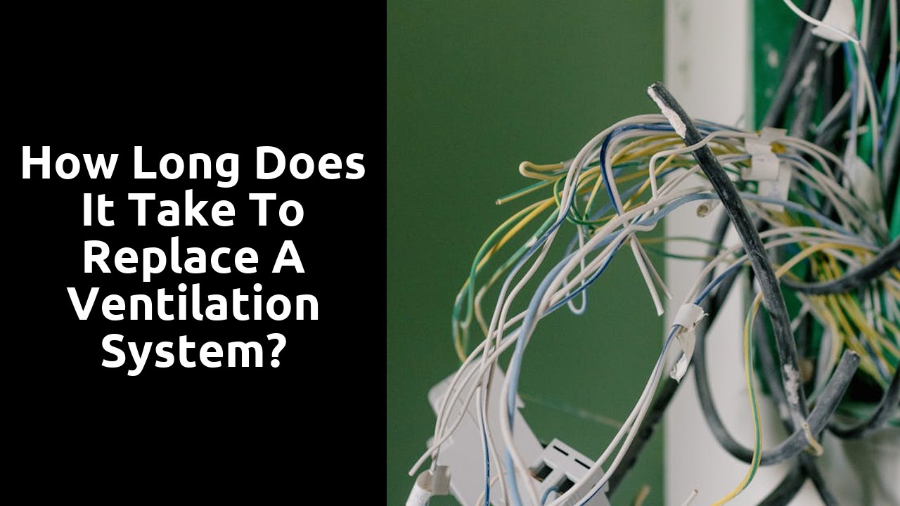 How long does it take to replace a ventilation system?